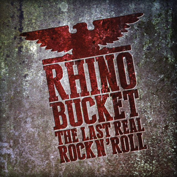 The Last Real Rock N’ Roll by Rhino Bucket (Acetate Records)