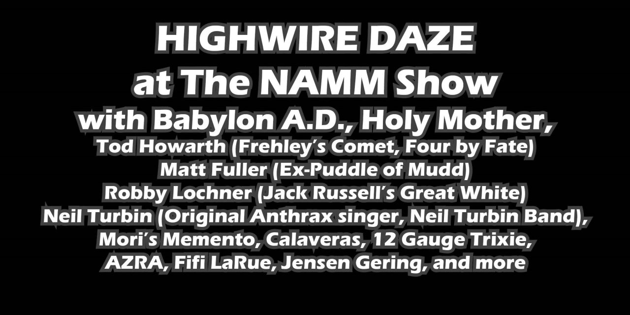 HIGHWIRE DAZE MAGAZINE ANNOUNCES STAR-STUDDED SIGNINGS & EXCLUSIVE PERFORMANCES AT THE 2025 NAMM SHOW